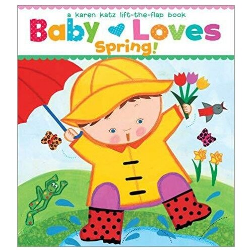 Katz Karen. Baby Loves Spring. (Lift-the-Flap board book)