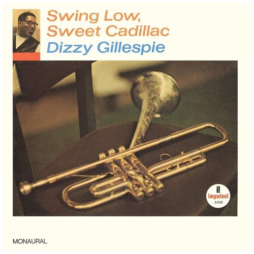 Виниловая пластинка DIZZY GILLESPIE - SWING LOW, SWEET CADILLAC