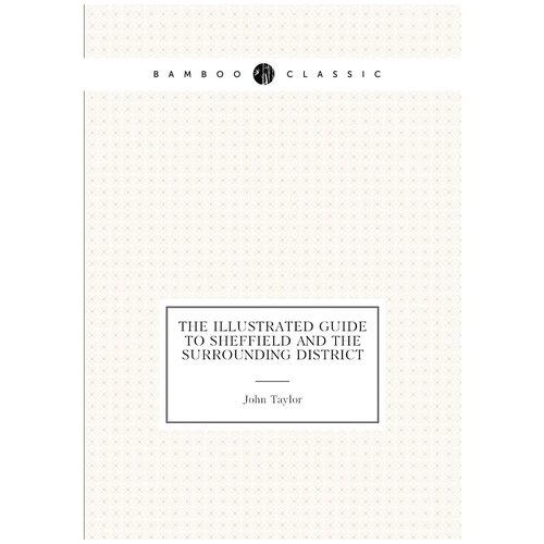 The Illustrated Guide to Sheffield and the Surrounding District