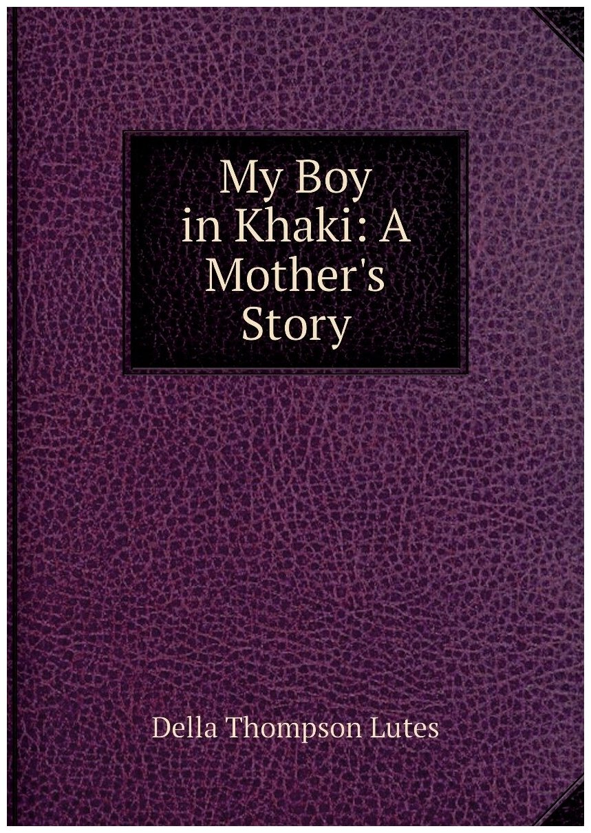 My Boy in Khaki: A Mother's Story
