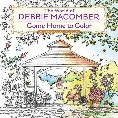 Macomber Debbie "The World of Debbie Macomber: Come Home to Color: An Adult Coloring Book"