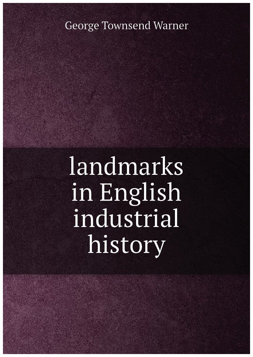 Landmarks in English industrial history
