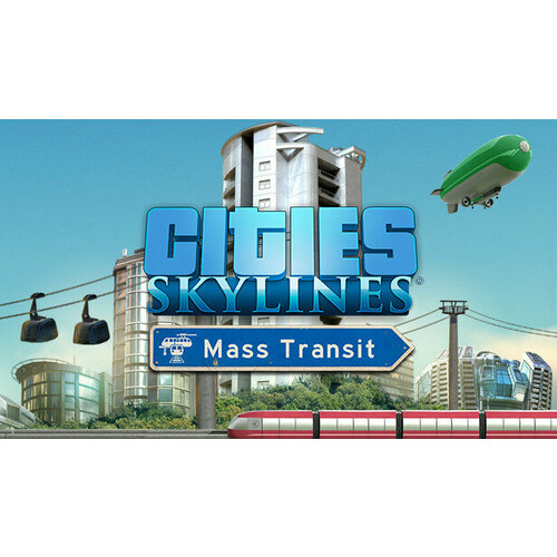 Дополнение Cities Skylines Mass Transit для PC STEAM Регион активации Российская Федерация электронная версия 429₽