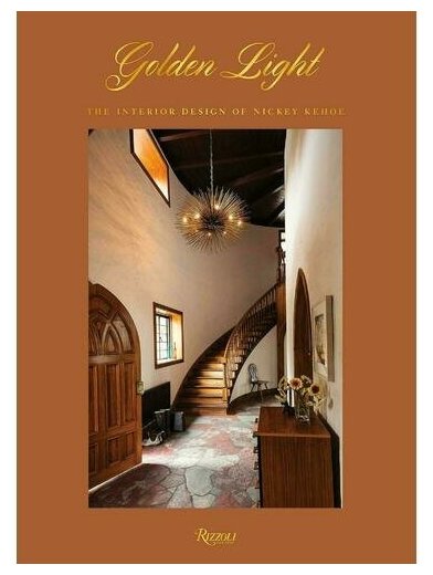 Golden Light: The Interior Design of Nickey Kehoe - фото №1