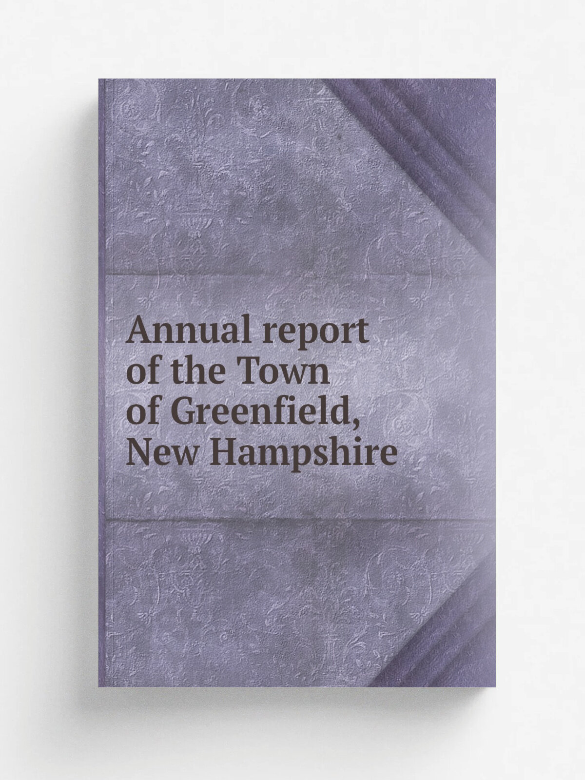 Annual report of the Town of Greenfield, New Hampshire | 1935 | . Peterborough, N.H. : Transcript office. | Репринт
