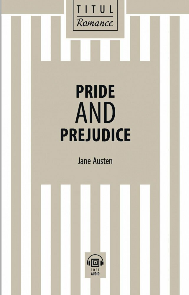 Джейн Остин / Jane Austen Книга для чтения. Гордость и предубеждение / Pride and Prejudice. QR-код для аудио. Английский язык