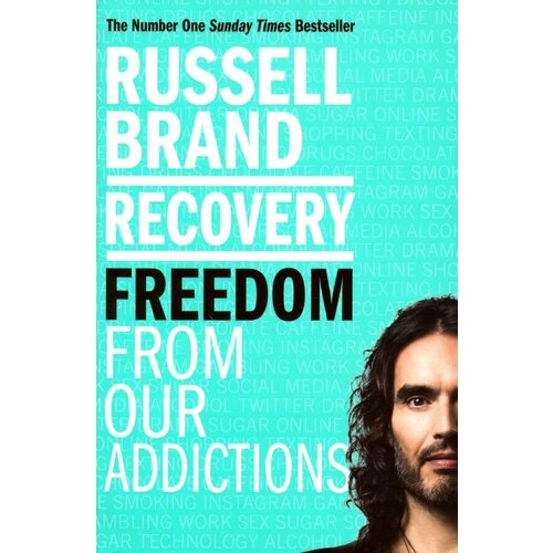 Brand Russell "Recovery. Freedom From Our Addictions"