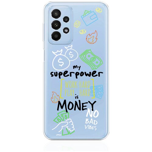 Прозрачный силиконовый чехол для Samsung Galaxy A23 My Superpower is Money чехол для смартфона iphone 15 plus прозрачный силиконовый my superpower is money
