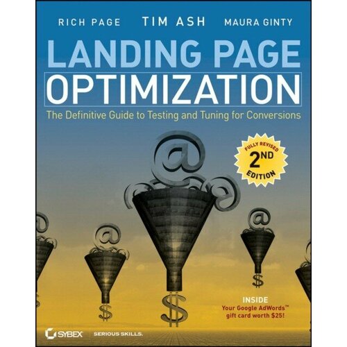 Ash "Landing Page Optimization: The Definitive Guide to Testing and Tuning for Conversions, 2nd Edition"