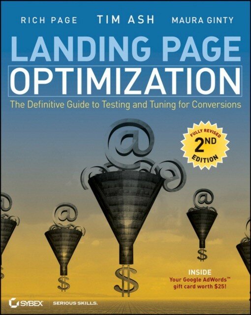 Ash "Landing Page Optimization: The Definitive Guide to Testing and Tuning for Conversions, 2nd Edition"