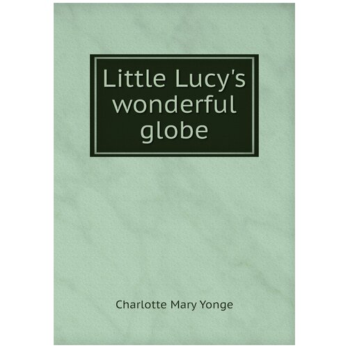 Little Lucy's wonderful globe