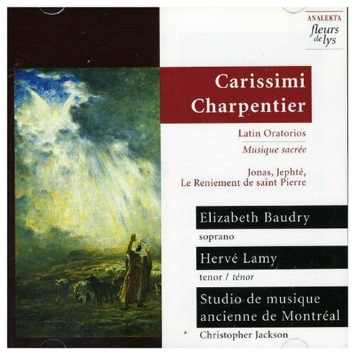 CARISSIMI: Jonas Jephte CHARPENTIER: Le Reniement de Saint Pierre