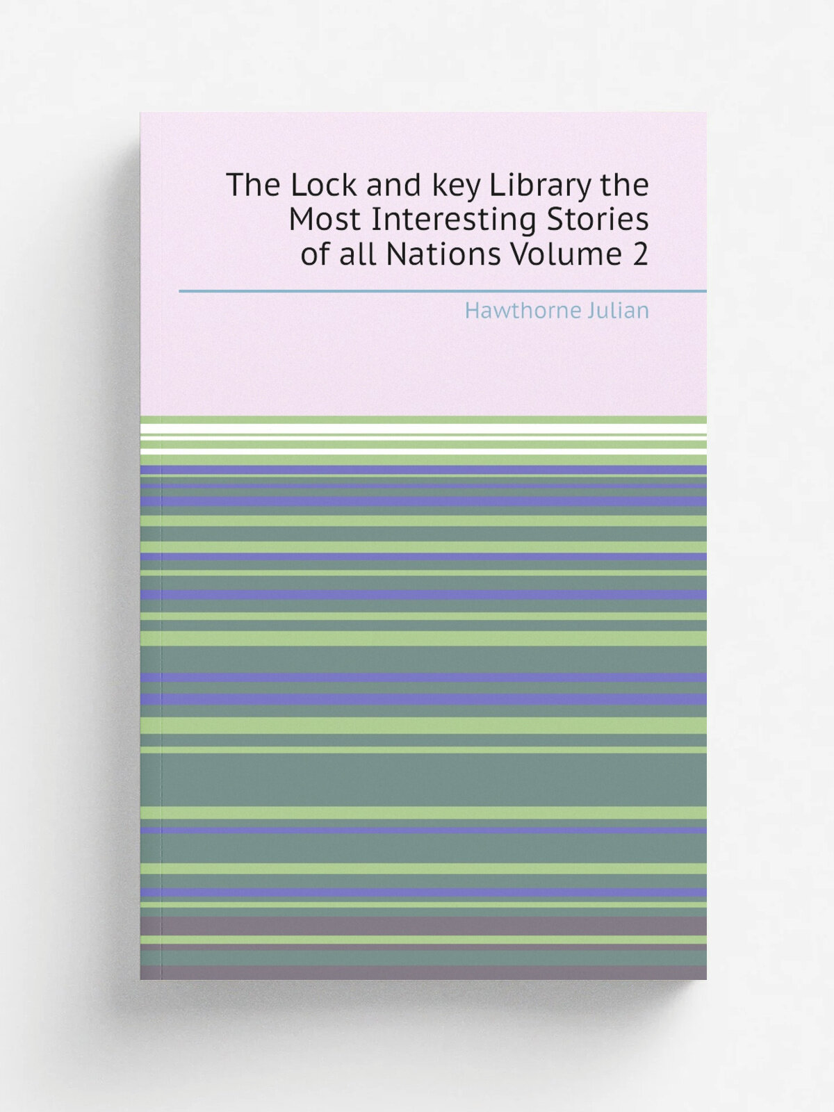 The Lock and key Library the Most Interesting Stories of all Nations Volume 2 | Hawthorne Julian | Репринт