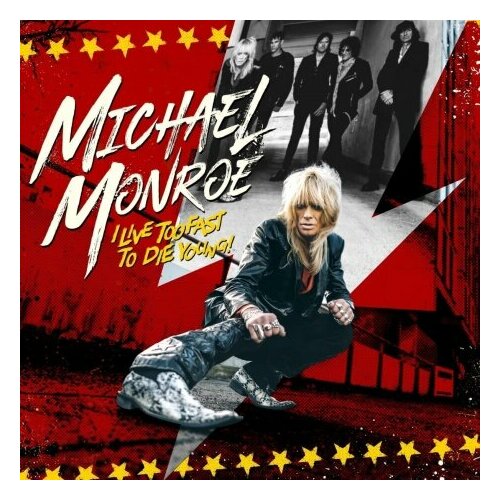 Компакт-Диски, Silver Lining Music, MICHAEL MONROE - I Live Too Fast To Die Young! (CD)