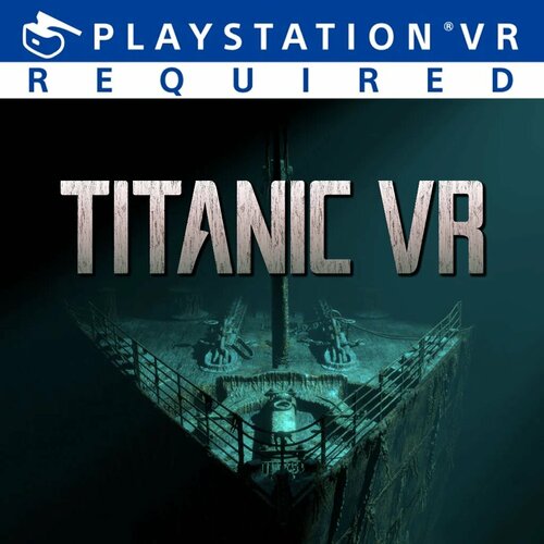 Игра Titanic VR для PlayStation 4 русские субтитры Турция 4685₽