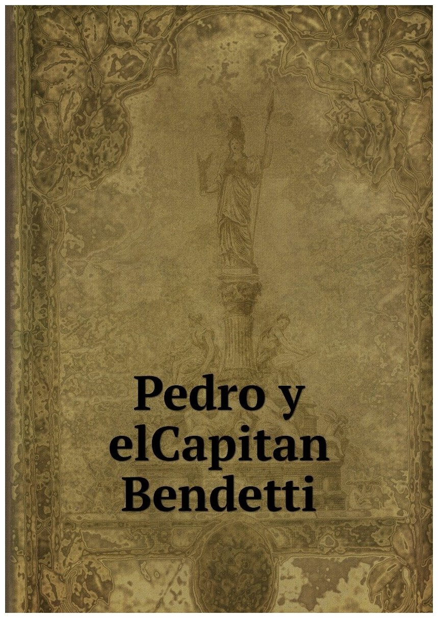 Pedro y elCapitan Bendetti