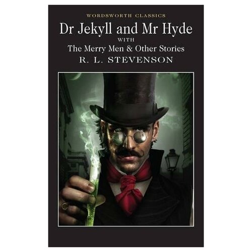 Robert Louis Stevenson. Dr Jekyll and Mr Hyde. Wordsworth Classics