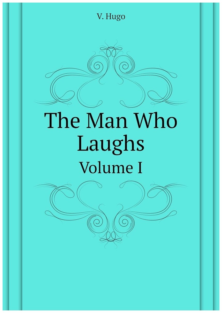 The Man Who Laughs. Volume I