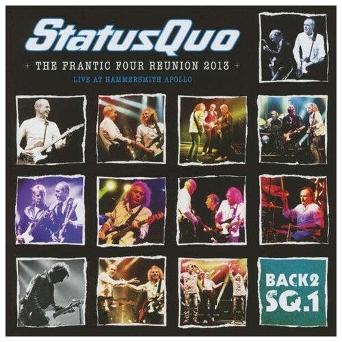 Status Quo: Back 2 SQ.1 - The Frantic Four Reunion 2013 : Live At Hammersmith Apollo 2013