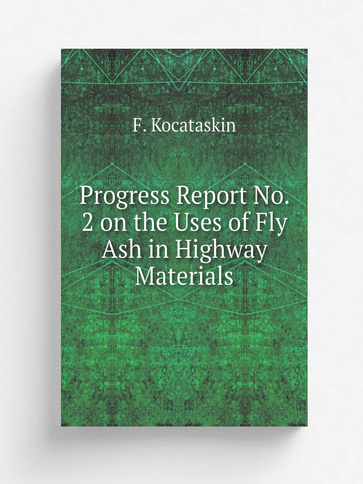 Progress Report No. 2 on the Uses of Fly Ash in Highway Materials | F. Kocataskin | 1957 | Lafayette, IN: Purdue University | Репринт