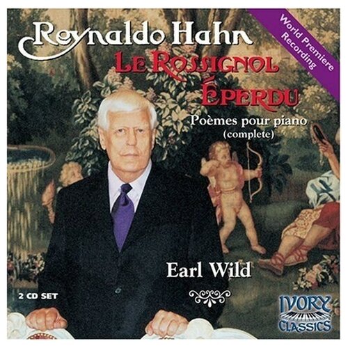 Hahn: Le rossignol eperdu (The Bewildered Nightingale) - world premiere recording - Earl Wild