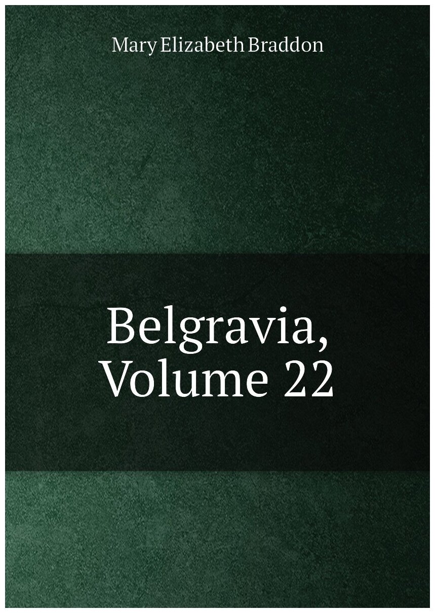 Belgravia, Volume 22