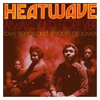 Компакт-Диски, Big Break Records, HEATWAVE - ALWAYS AND FOREVER ~ LOVE SONGS AND SMOOTH GROOVES (CD)