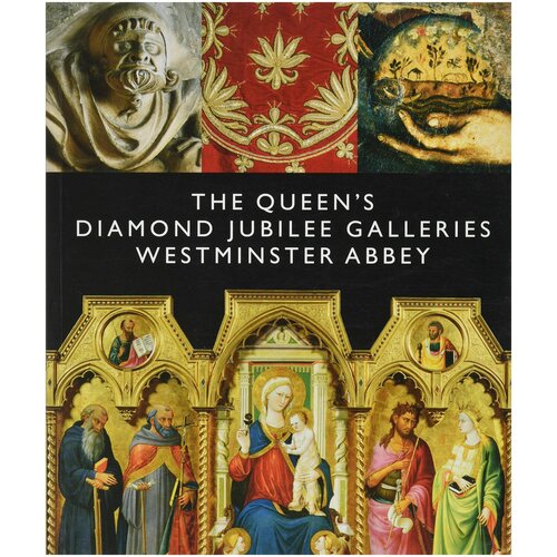 The Queen's Diamond Jubilee Galleries: Westminster Abbey