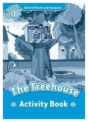 Oxford Read and Imagine. Level 1. The Treehouse. Activity Book - фото №2