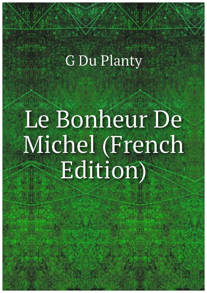 Le Bonheur De Michel (French Edition)