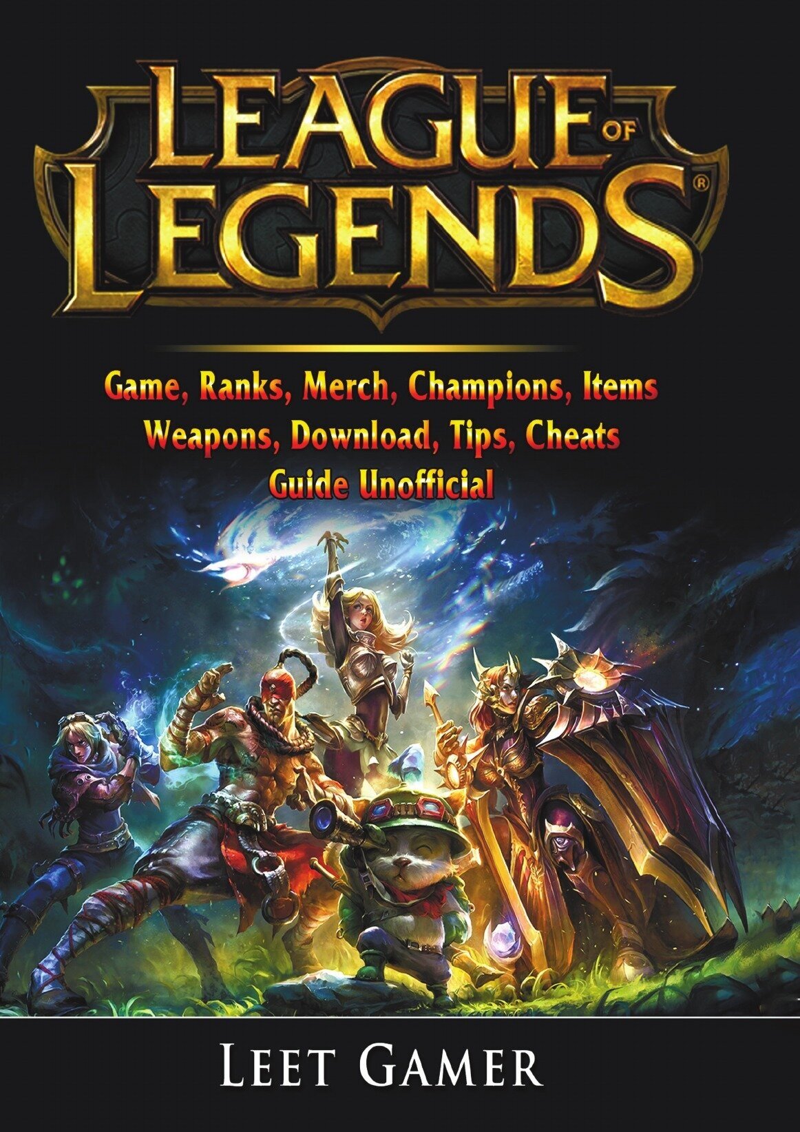 League of Legends Game, Ranks, Merch, Champions, Items, Weapons, Download, Tips, Cheats, Guide Unofficial