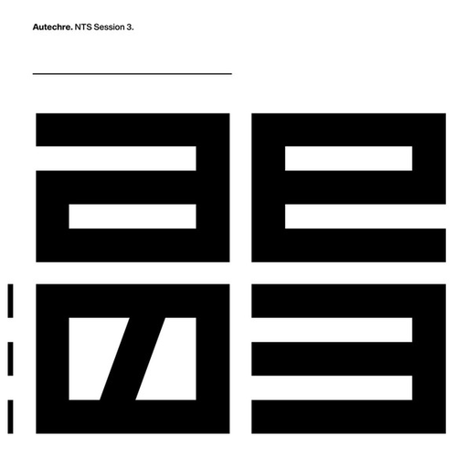 Autechre - NTS Sessions 3 (Ltd. 3LP+MP3)