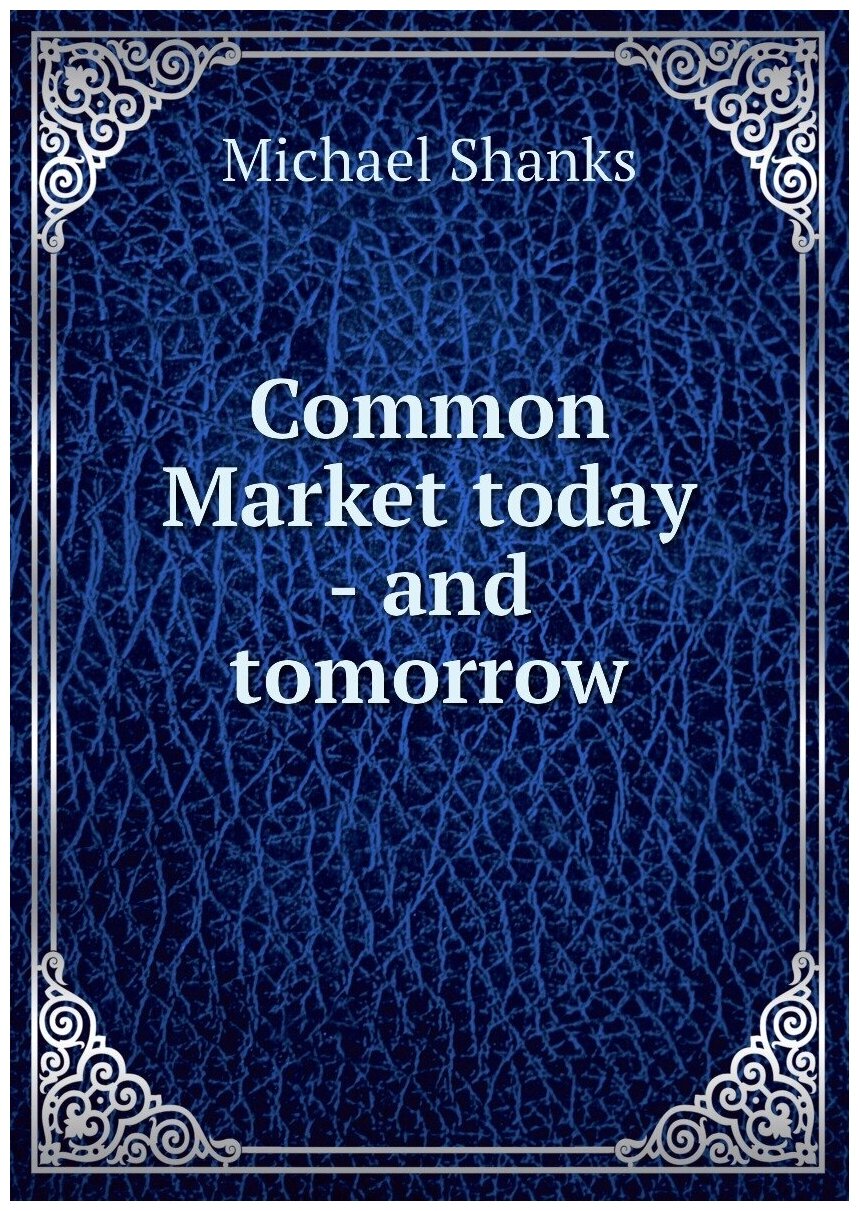 Common Market today - and tomorrow