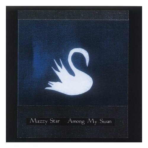 Компакт-Диски, Capitol Records, MAZZY STAR - Among My Swan (CD) sandoval arturo виниловая пластинка sandoval arturo songs from europe