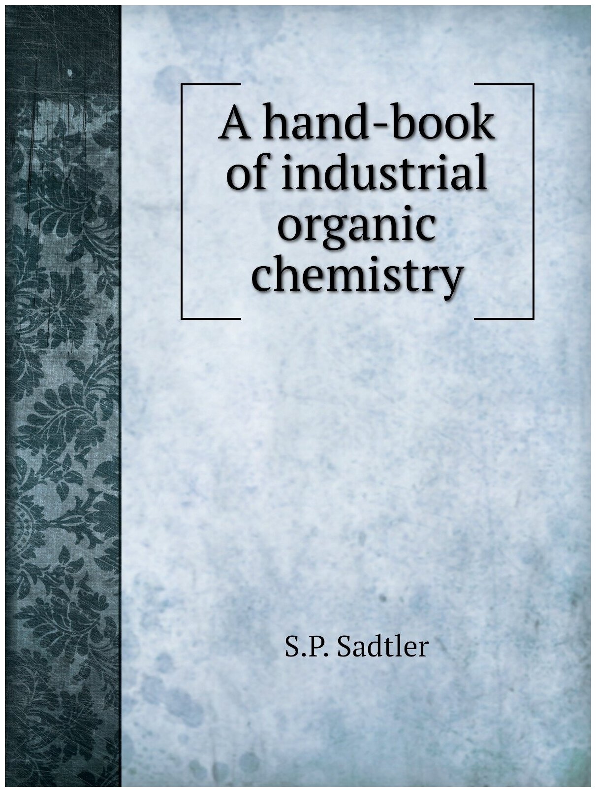 A Hand-Book Of Industrial Organic Chemistry - фото №1