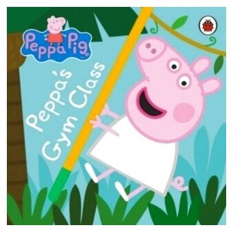 Peppa Pig. Peppa's Gym Class. Board book - фото №1