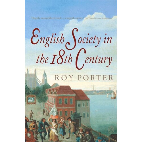 English Society in the Eighteenth Century | Porter Roy