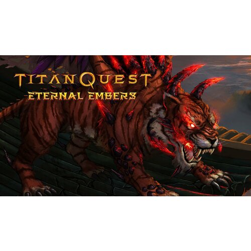 Дополнение Titan Quest Eternal Embers для PC STEAM Регион активации Российская Федерация электронная версия 299₽
