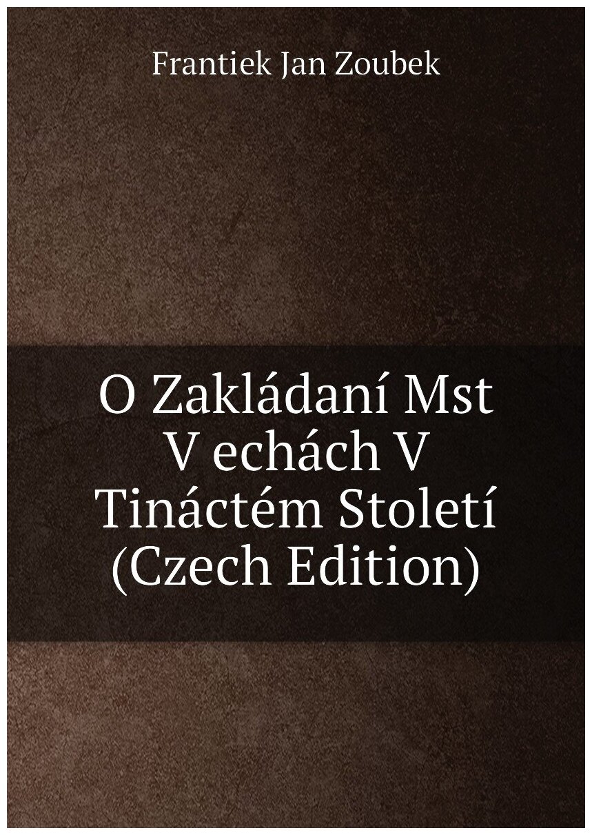 O Zakládaní Mst V echách V Tináctém Století (Czech Edition)