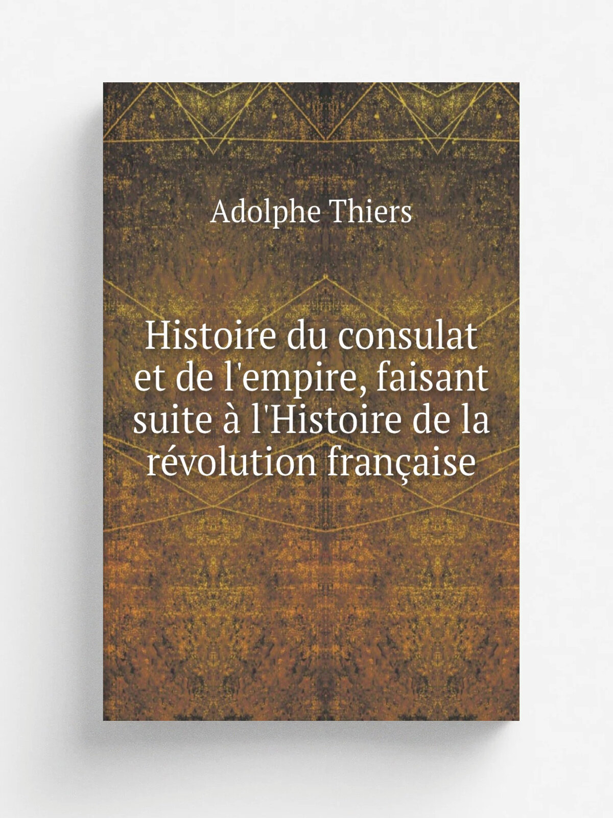Histoire du consulat et de l'empire, faisant suite . l'Histoire de la r.volution fran.aise | Thiers Adolphe | 1845 | Paris Paulin | Репринт