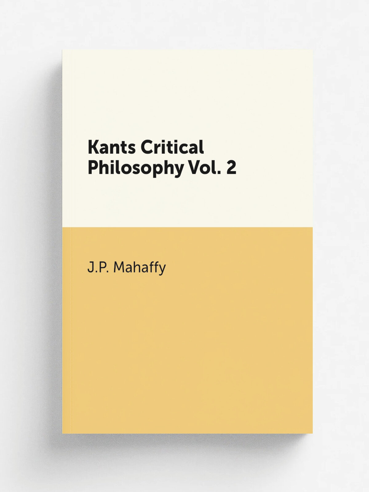 Kants Critical Philosophy Vol. 2 | Mahaffy John Pentland | Репринт