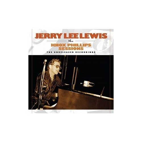 Компакт-Диски, ACE, JERRY LEE LEWIS - The Knox Phillips Sessions ~ The Unreleased Recordings (CD)