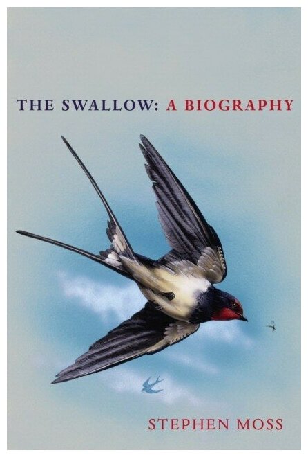 The Swallow. A Biography (Moss Stephen) - фото №1