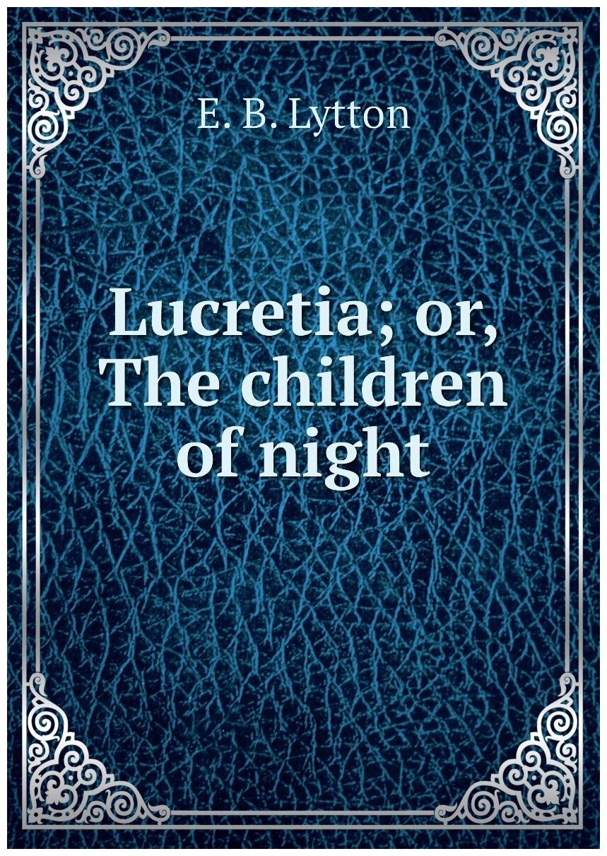 Lucretia; or, The children of night