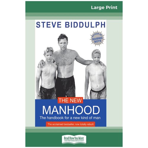 The New Manhood. The Handbook for a New Kind of Man (16pt Large Print Edition)