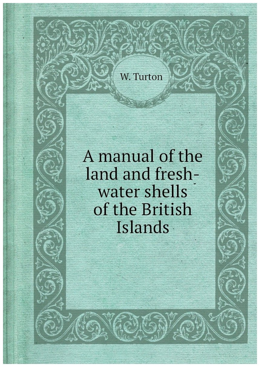 A manual of the land and fresh-water shells of the British Islands