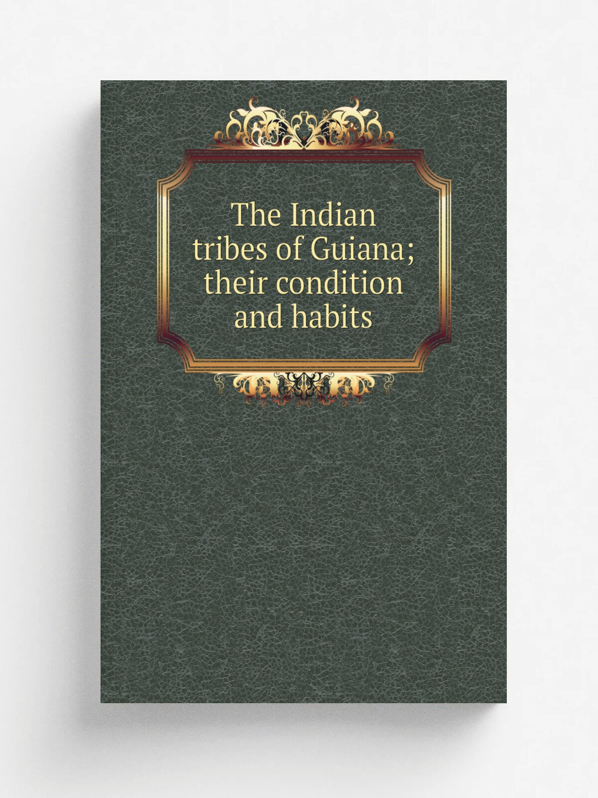The Indian tribes of Guiana; their condition and habits | Репринт
