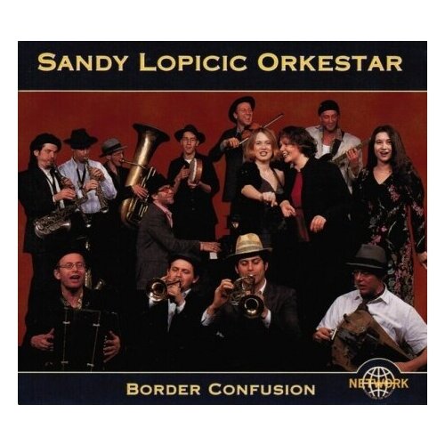 Компакт-Диски, Network, SANDY LOPICIC ORKESTAR - Border Confusion (CD, Digipak)