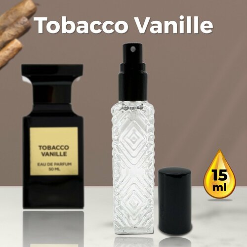 Tobacco Vanille - Духи унисекс 15 мл + подарок 1 мл другого аромата gratus parfum tobacco vanille духи унисекс масляные 15 мл спрей подарок