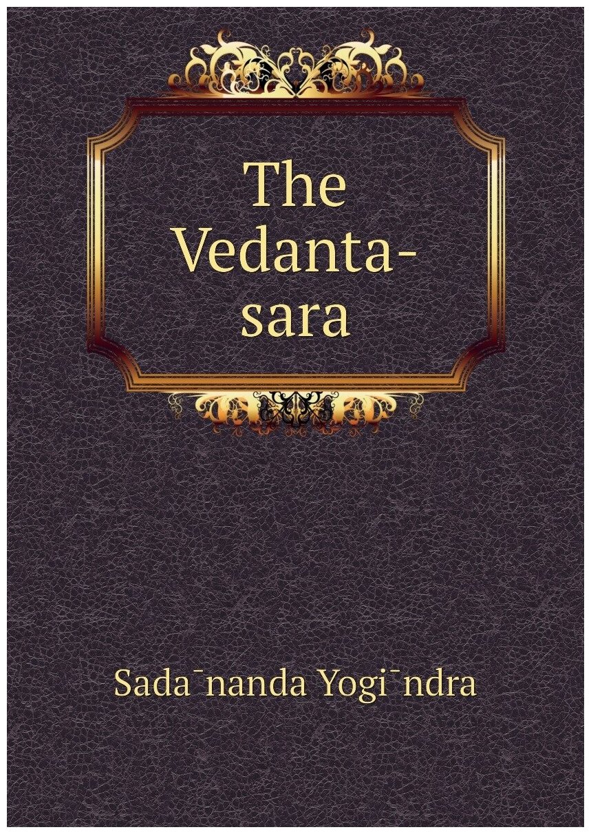 The Vedanta-sara